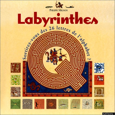Labyrinthes : sortirez-vous des 26 lettres de l'alphabet ? : peut-être, mais avant tout... il faut t