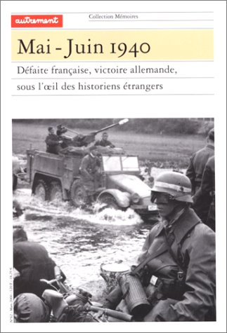 Mai-juin 1940 : défaite française, victoire allemande : une histoire à réécrire