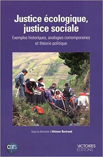 Justice écologique, justice sociale : exemples historiques, analogies contemporaines et théorie poli