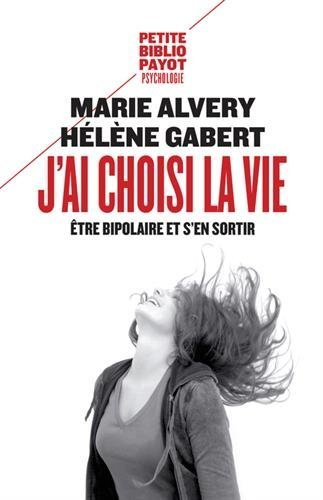 J'ai choisi la vie : être bipolaire et s'en sortir