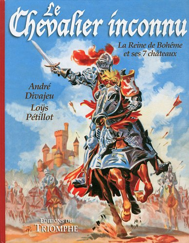 Le chevalier inconnu. La reine de Bohême et ses 7 châteaux
