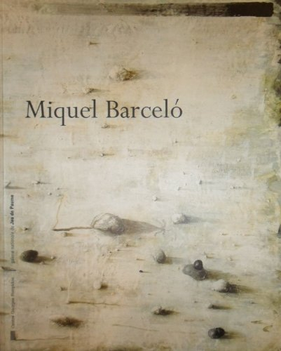Miquel Barcelo : exposition, Galerie nationale du Jeu de paume, Paris ; Musée national d'art moderne