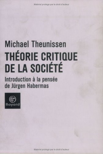 Théorie critique de la société : introduction à la pensée de Jürgen Habermas