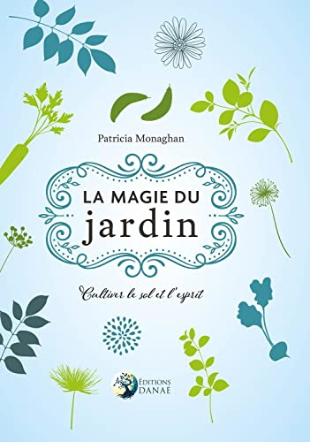 La magie du jardin : cultiver le sol et l'esprit