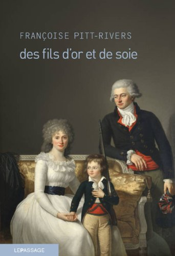 Des fils d'or et de soie ou Les tribulations d'un garçon du Quercy dans le Paris des Lumières