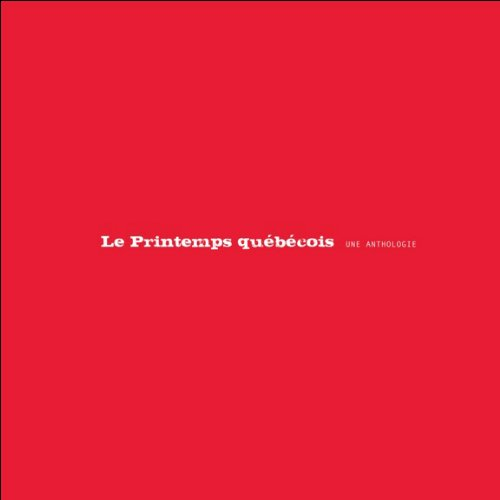 Le printemps québécois : anthologie