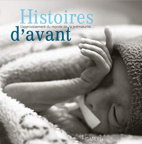Histoires d'avant : l'apprivoisement du monde de la prématurité...