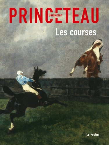 Gentleman Princeteau. Vol. 2. Gentleman Princeteau, les courses : Musée des beaux-arts de Libourne, 