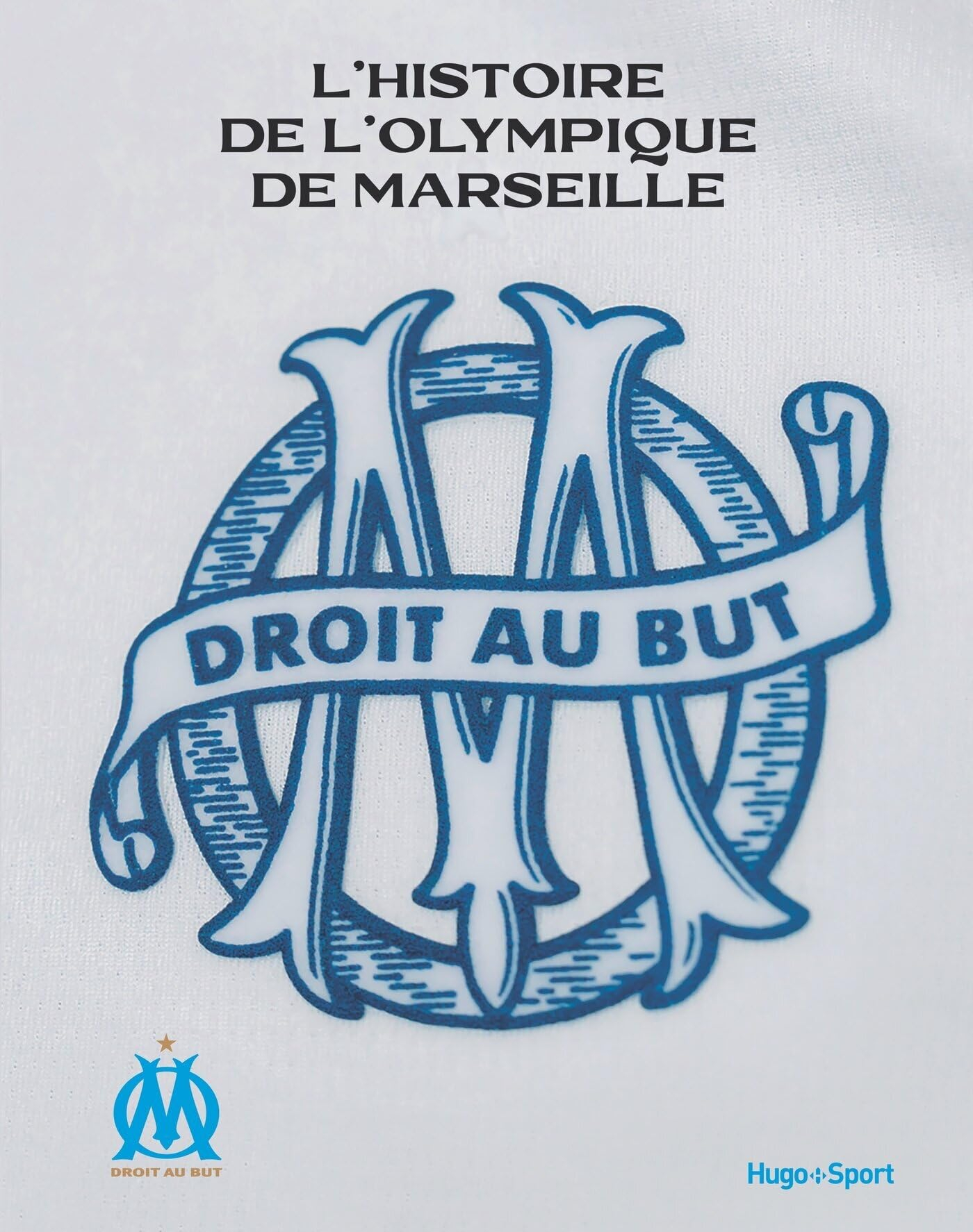 L'histoire de l'Olympique de Marseille : droit au but