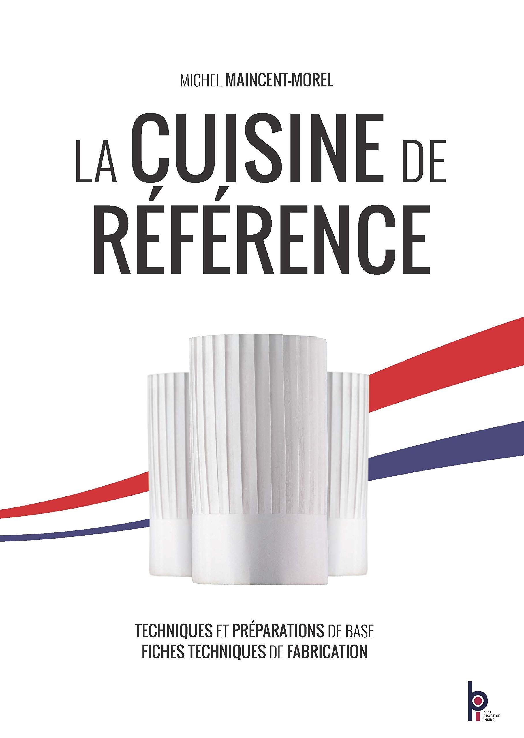 La cuisine de référence : techniques et préparations de base, fiches techniques de fabrication