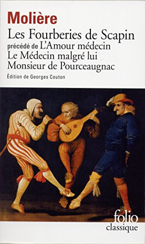 Les fourberies de Scapin. L'Amour médecin. Le Médecin malgré lui