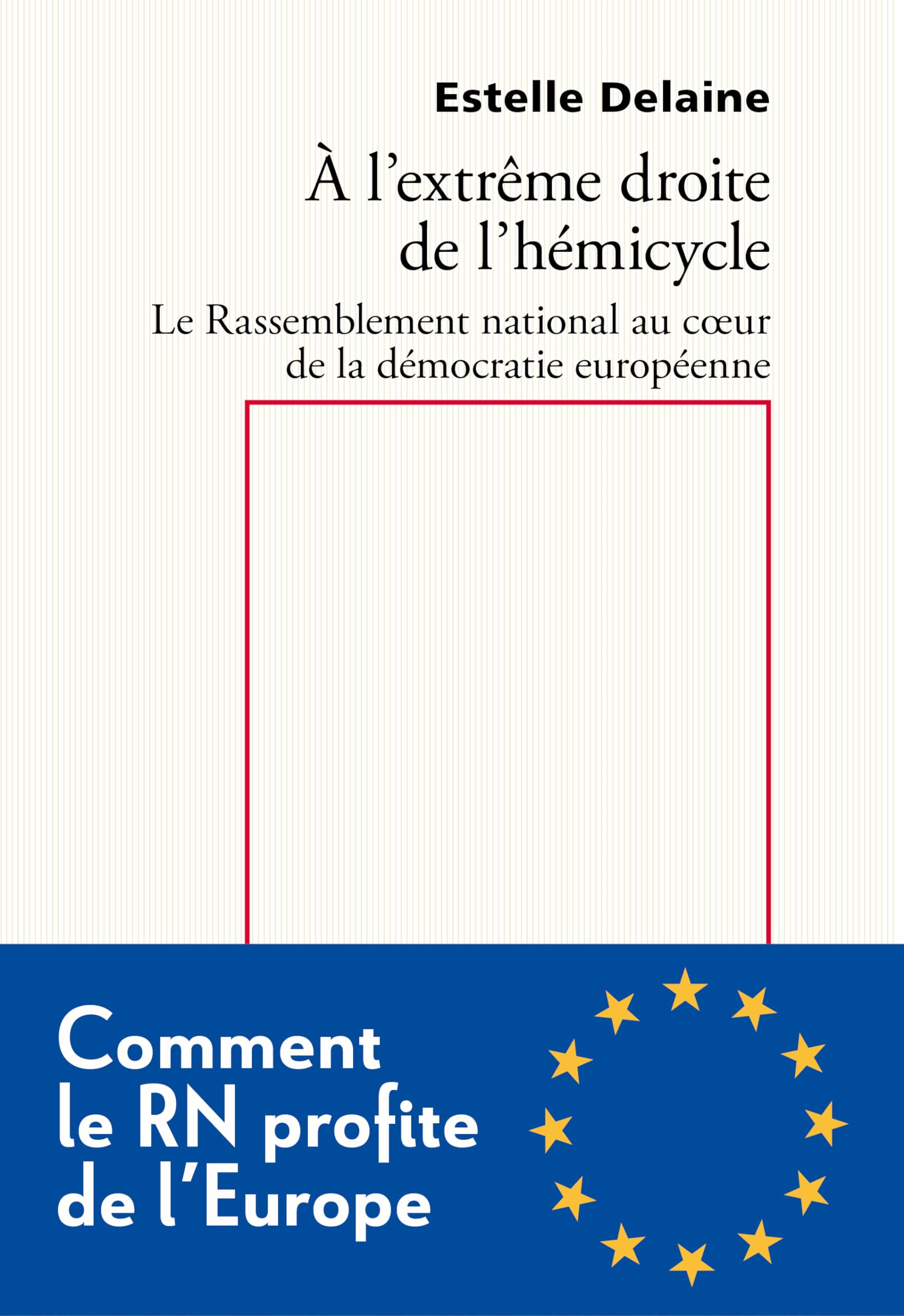 A l'extrême droite de l'hémicycle : le Rassemblement national au coeur de la démocratie européenne