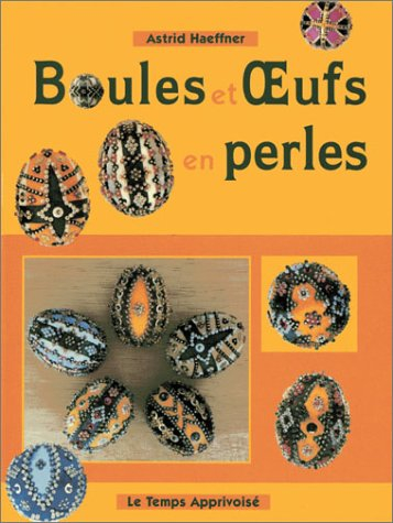 Oeufs et boules décorés de perles. Boules et oeufs en perles