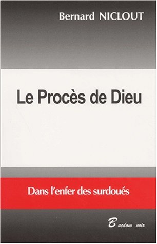 Le procès de Dieu : dans l'enfer des surdoués