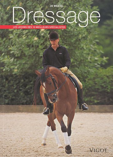 Dressage : les leçons des 10 meilleurs spécialistes