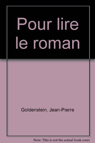 Pour lire le roman : initiation à une lecture méthodique de la fiction narrative