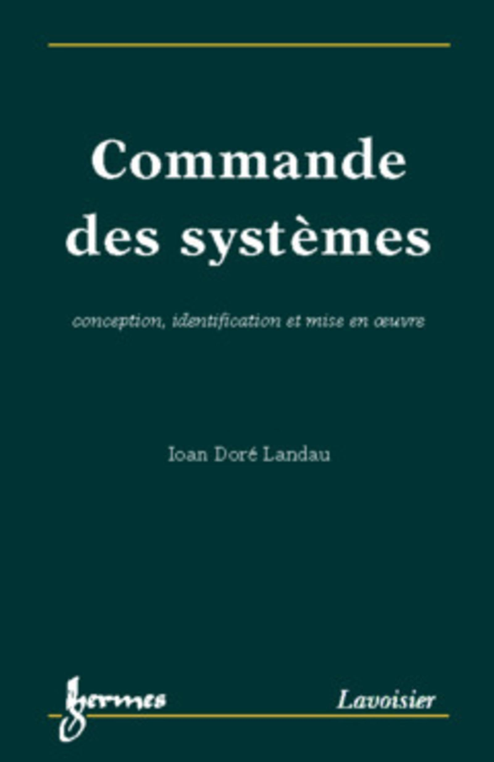Commande des systèmes : conception, identification et mise en oeuvre