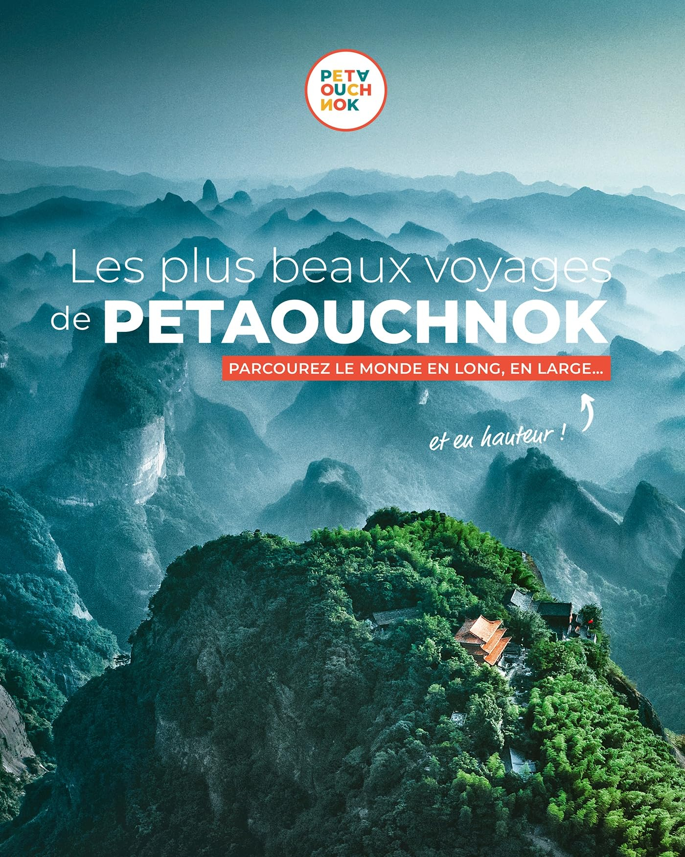 Les plus beaux voyages à Petaouchnok : parcourez le monde en long, en large... et en hauteur !