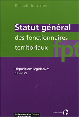 Statut général des fonctionnaires territoriaux : dispositions législatives : textes en vigueur au 1e