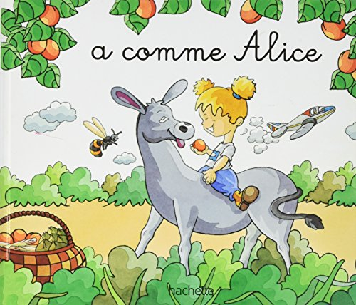 a comme alice (mes premiers pas vers la lecture)