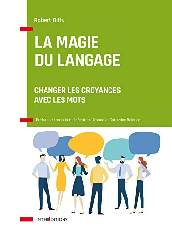 La magie du langage - Changer les croyances avec les mots: Changer les croyances avec les mots