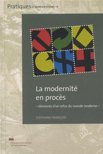 La modernité en procès : éléments d'un refus du monde moderne