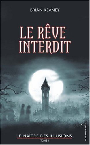 Le maître des illusions. Vol. 1. Le rêve interdit