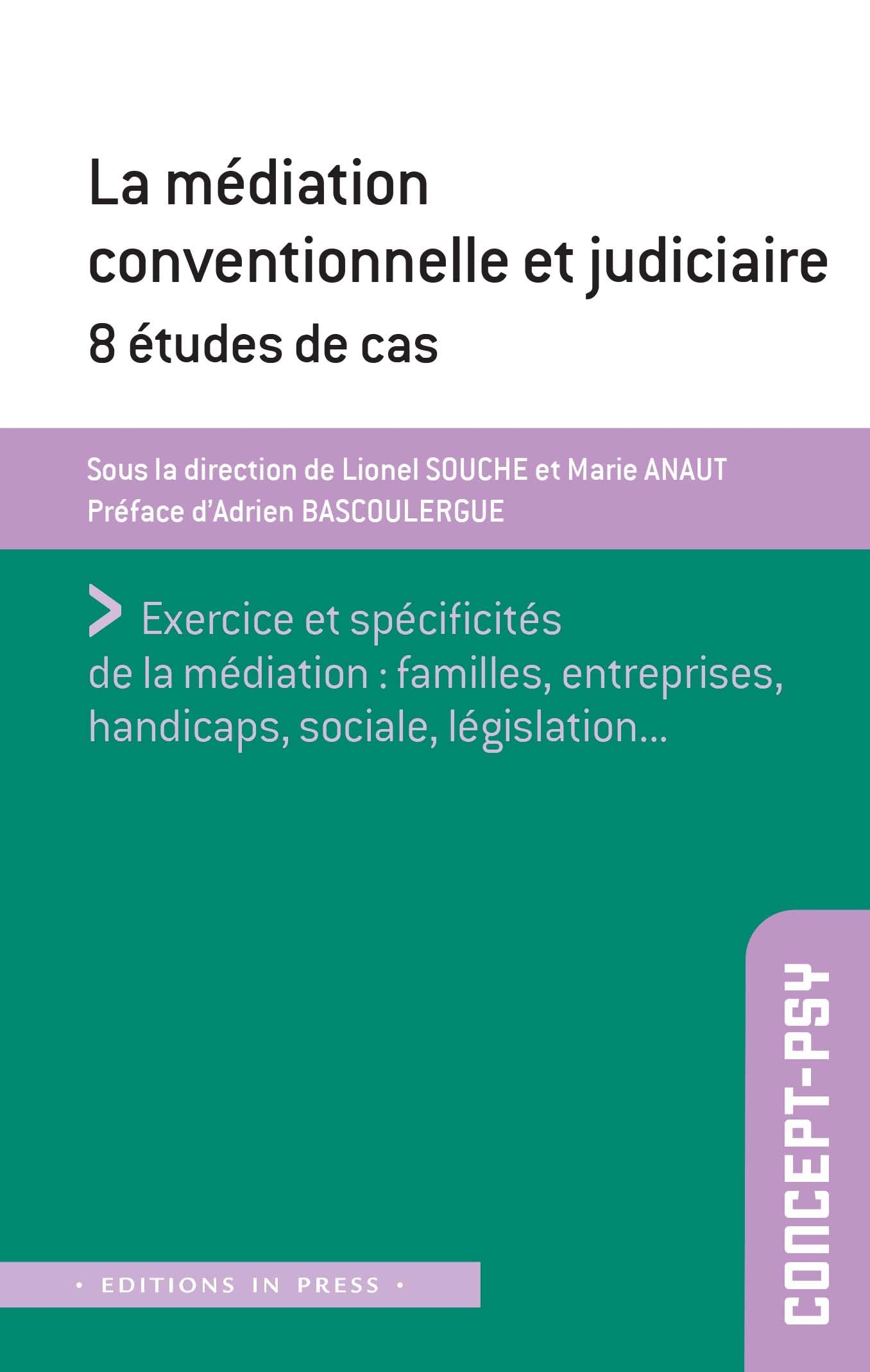 La médiation conventionnelle et judiciaire : 8 études de cas : exercice et spécificités de la médiat