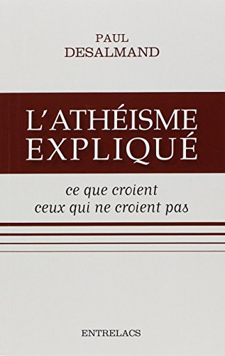 l'athéisme expliqué : ce que croient ceux qui ne croient pas