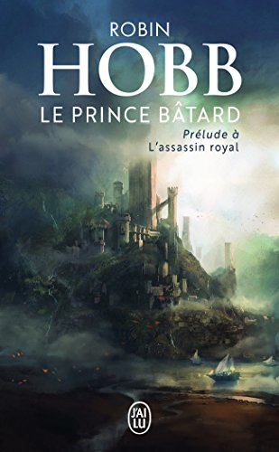 La citadelle des ombres. Le prince bâtard : prélude à L'assassin royal