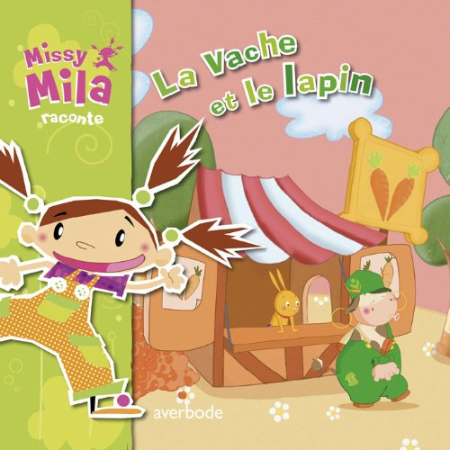 Missy Mila raconte. La vache et le lapin