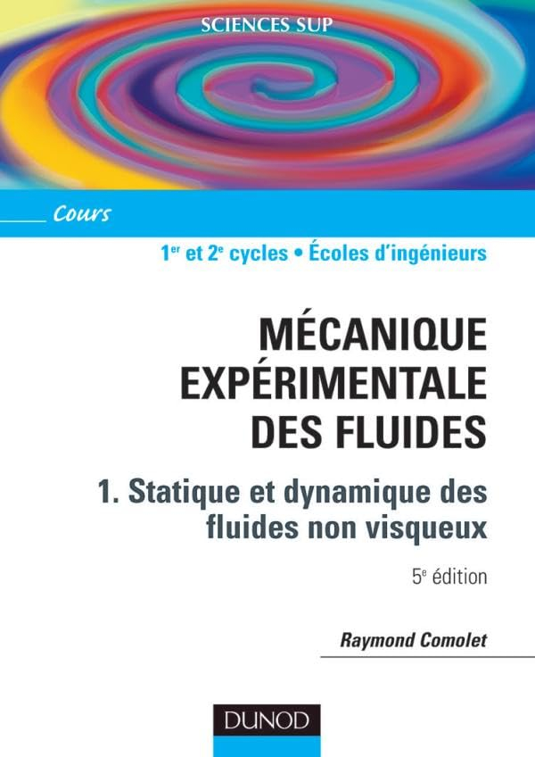 Mécanique expérimentale des fluides. Vol. 1. Statique et dynamique des fluides non visqueux