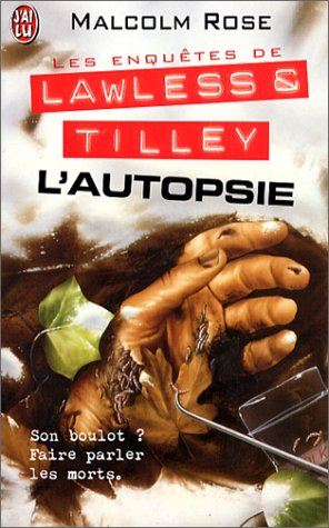 Les enquêtes de Lawless et Tilley. Vol. 1. L'autopsie