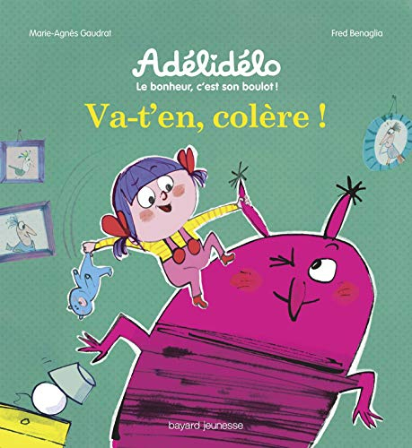 Adélidélo : le bonheur, c'est son boulot !. Va-t'en, colère !