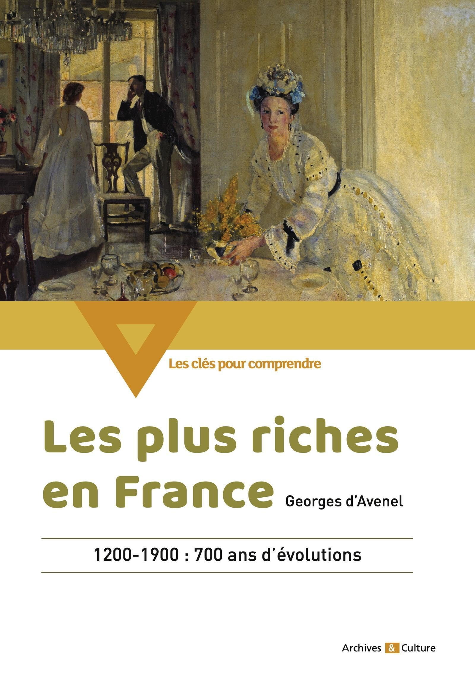 Les plus riches en France : 1200-1900 : 700 ans d'évolutions