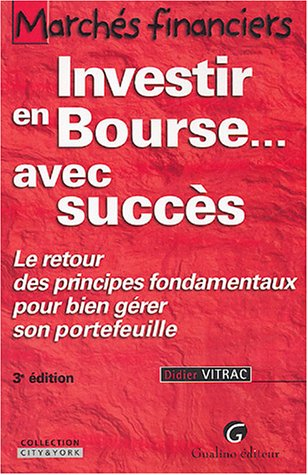 Marchés boursiers : investir en Bourse avec succès : le retour des principes fondamentaux pour bien 