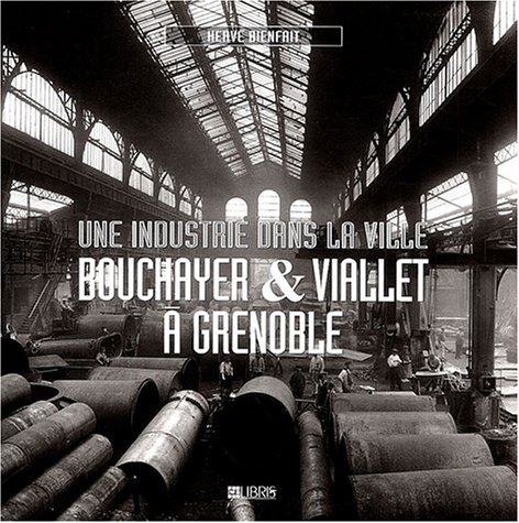 Bouchayer & Viallet à Grenoble : une industrie dans la ville