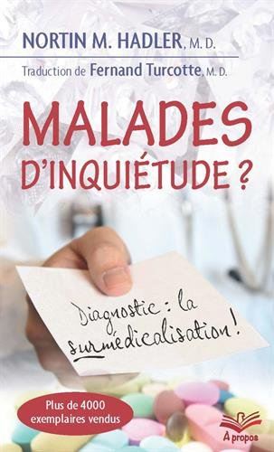 Malades d'inquiétude? : diagnostic : la surmédicalisation!