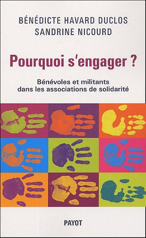 Pourquoi s'engager ? : bénévoles et militants dans les associations de solidarité