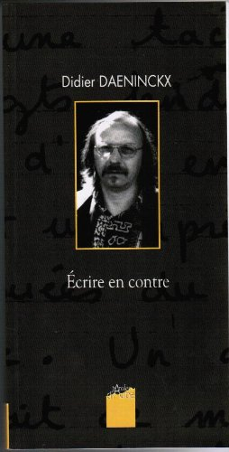 Ecrire en contre : entretiens avec Robert Deleuze, Philippe Videlier, Christiane Cadet