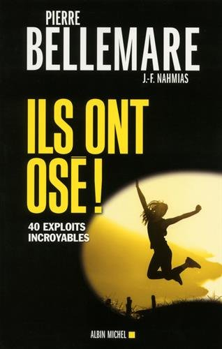 Ils ont osé ! : 40 exploits incroyables