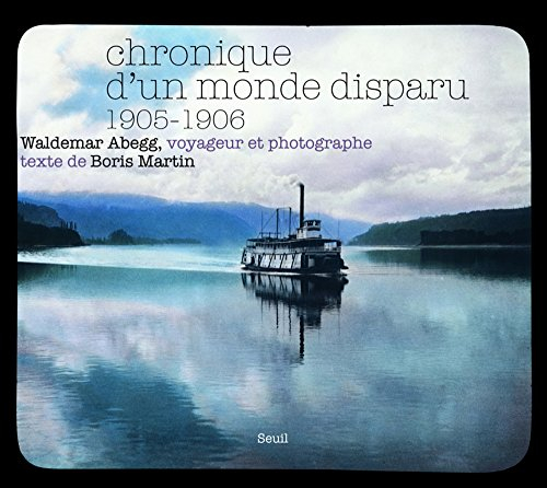 Chronique d'un monde disparu : 1905-1906, Waldemar Abegg, voyageur et photographe