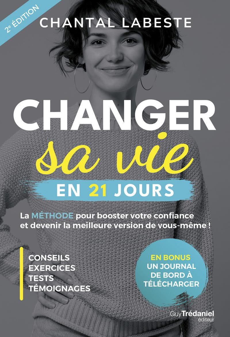 Changer sa vie en 21 jours : la méthode pour booster votre confiance et devenir la meilleure version