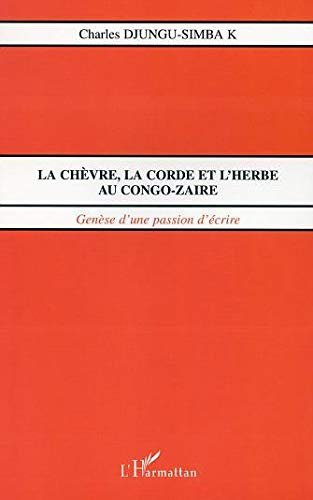 La chèvre, la corde et l'herbe au Congo-Zaïre : genèse d'une passion d'écrire