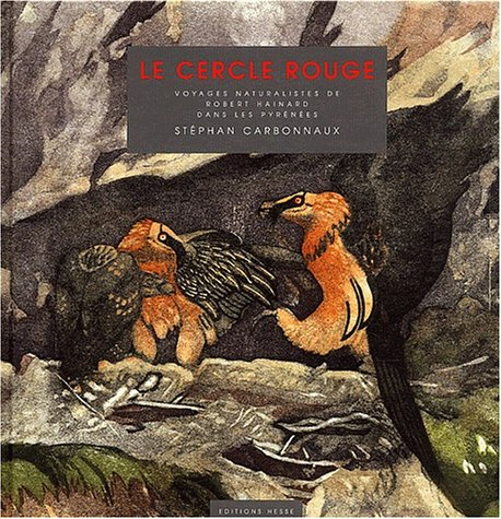 Le cercle rouge : voyages naturalistes de Robert Hainard dans les Pyrénées