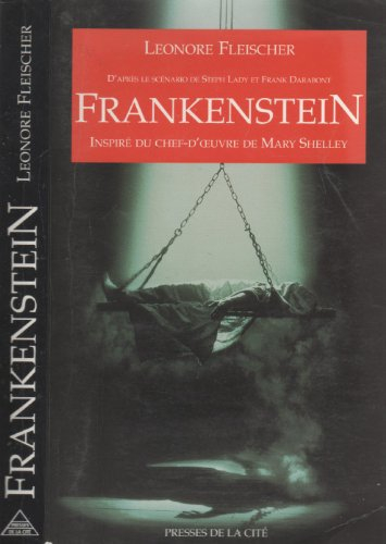 Frankenstein : d'après le scénario de Steph Lady et Frank Darabont