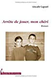 ARRETE DE JOUER, MON CHERI