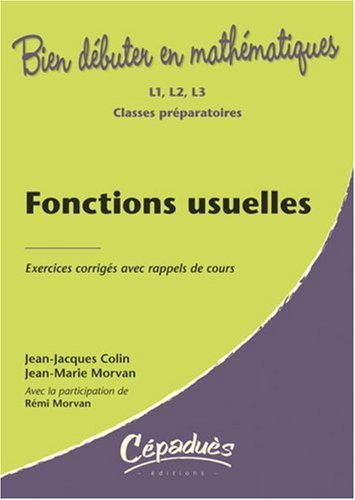 Fonctions usuelles : exercices corrigés avec rappels de cours : L1, L2, L3, classes préparatoires
