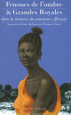 Femmes de l'ombre et grandes royales : dans la mémoire du continent africain