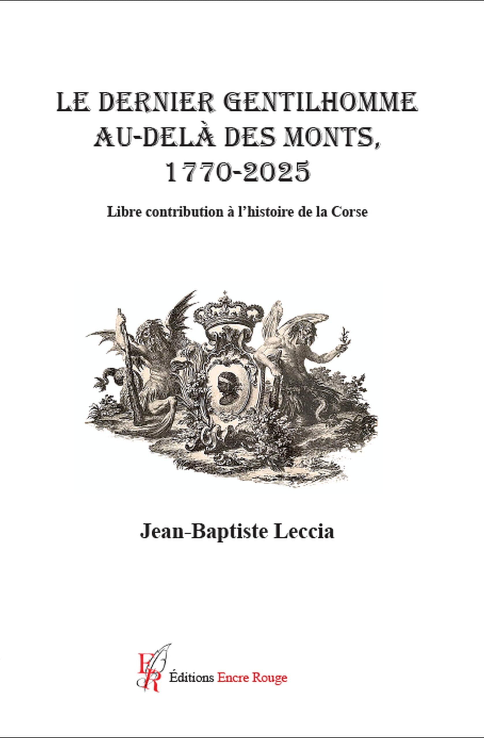 Le dernier gentilhomme au-delà des Monts 1720-2025 : Libre contribution à l'histoire de la Corse